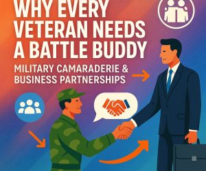 Why Every Veteran Needs a Battle Buddy: Military Camaraderie & Business Partnerships